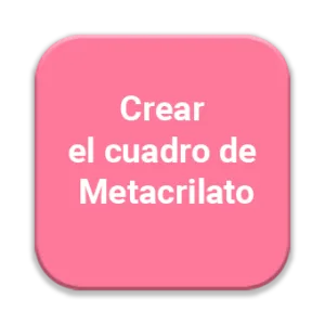 Botón crear cuadro de metacrilato.